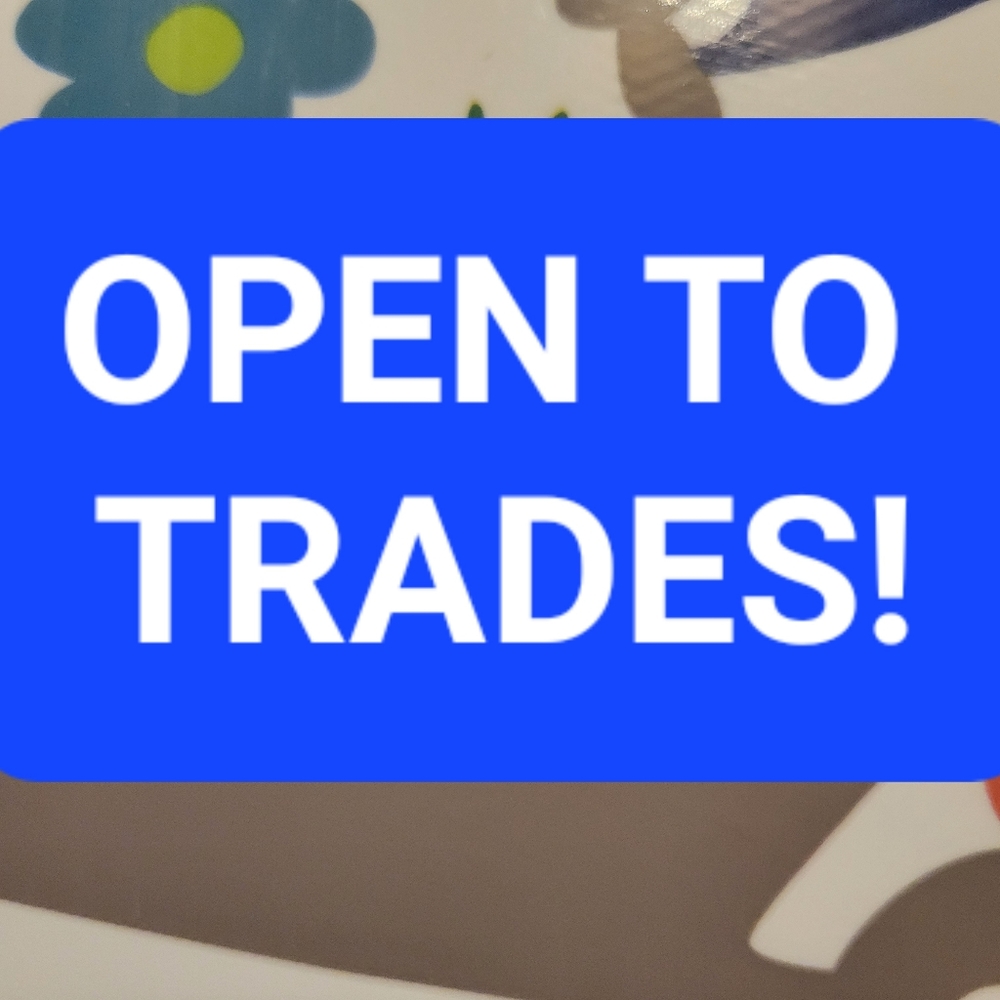 Open to Trades!